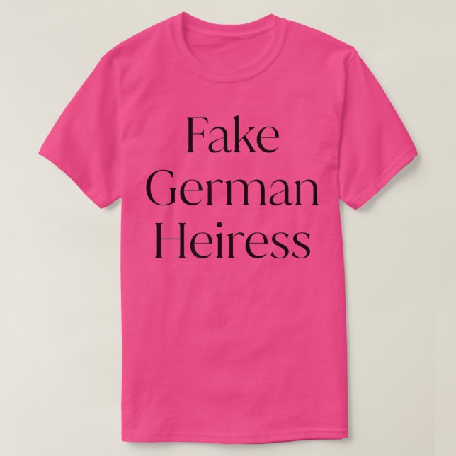 Fake German Heiress  T Shirt (Design framsida)