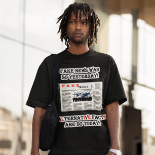 Fake News & Alternative Facts Is Apparel T-Shirt