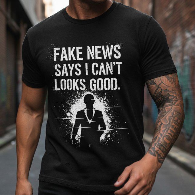Fake News Says I Can’t Look This Good Tee (Skapare uppladdad)