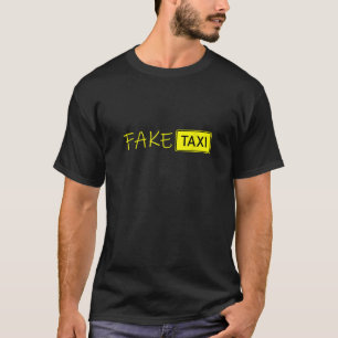 Fake Taxi Funny meme T Shirt