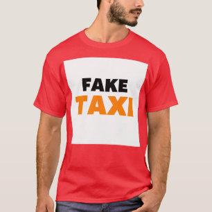 Fake Taxi T Shirt