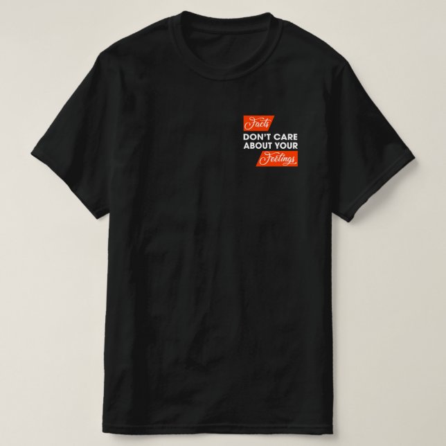 Fakta bryr du dig inte om dina politiska känslor t shirt (Design framsida)