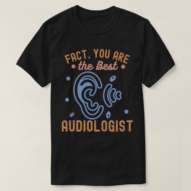 Fakta Du Är Den Bästa Audiologen T Shirt (Design framsida)