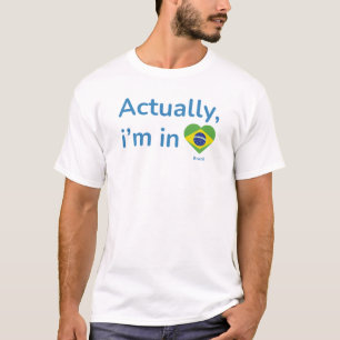 Faktiskt i Brasilien T Shirt