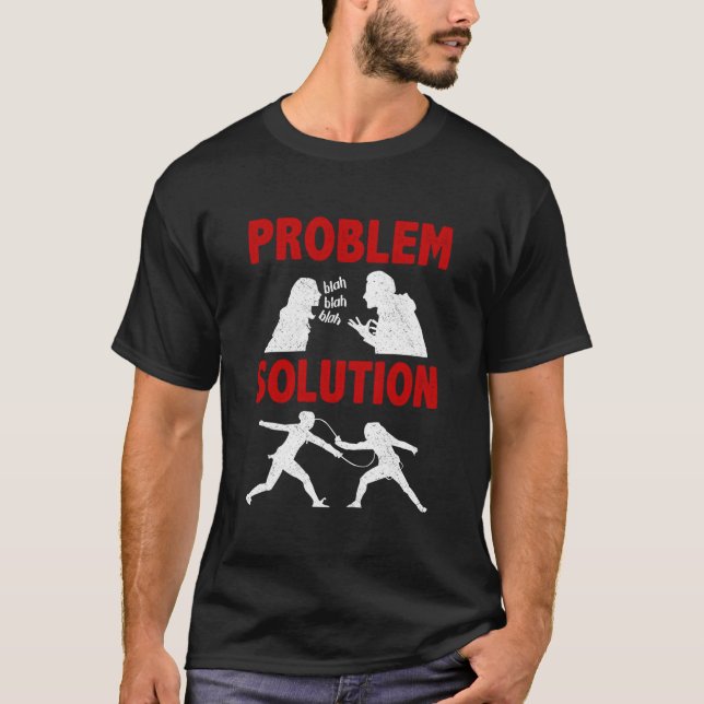 Fäktning Fäktare Problem Lösning Hobby T Shirt (Framsida)