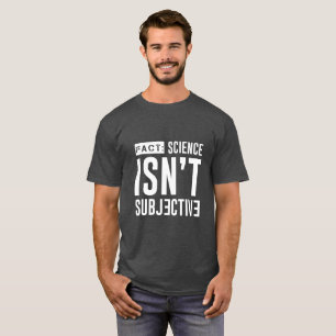 FAKTUM: Vetenskap är inte den subjektiva T-tröja T Shirt