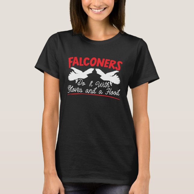 Falconers Do It With Gloves And A Hood Bird Falcon T Shirt (Framsida)