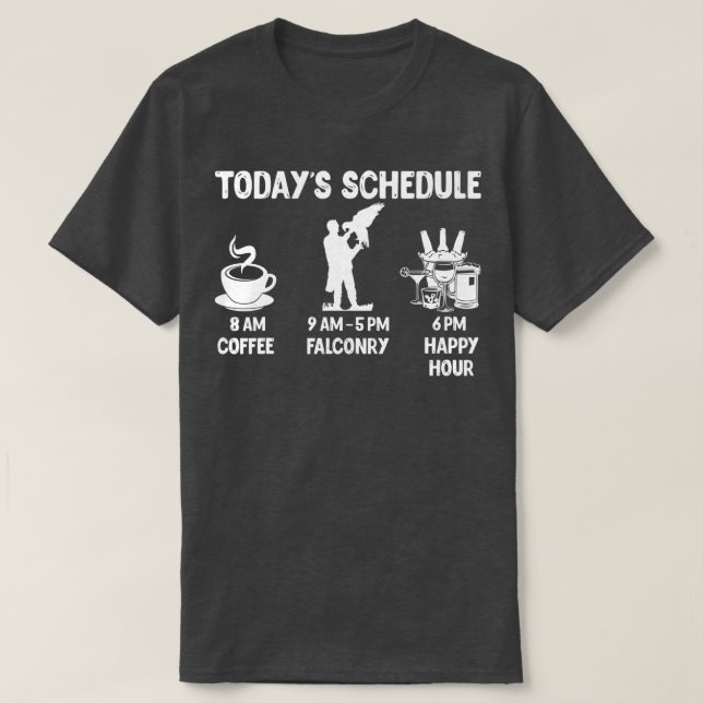Falconry Design Gift Today's Schedule T Shirt (Design framsida)