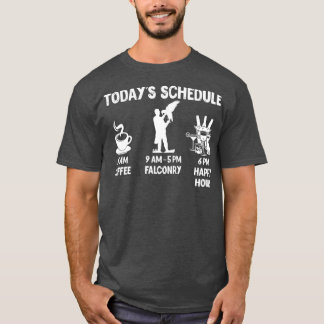 Falconry Design Gift Today's Schedule T Shirt