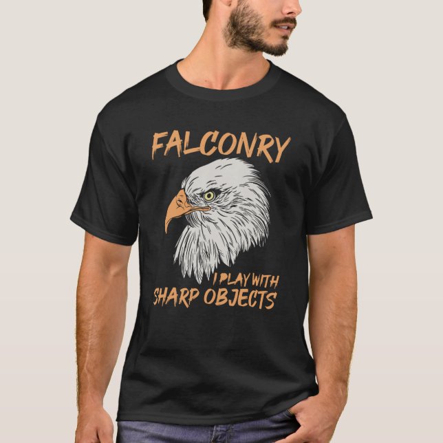 Falconry I Play With Sharp Objects T Shirt (Framsida)