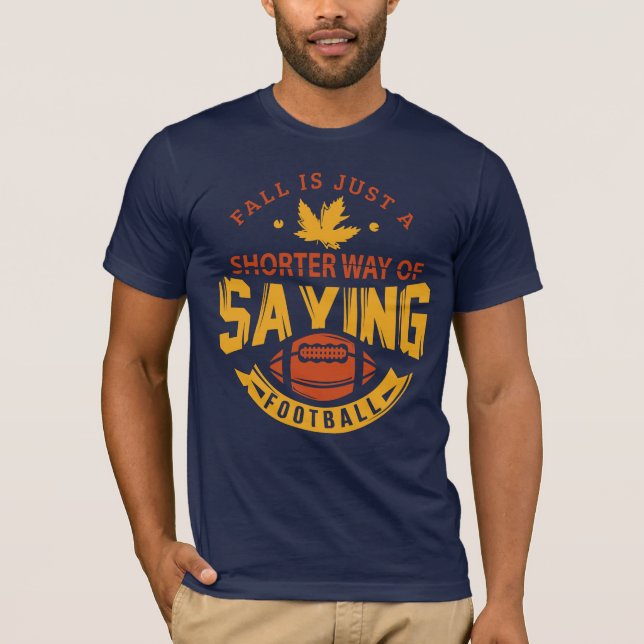 Fall är ett kortare sätt att säga fotboll t shirt (Framsida)