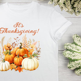 Fall Flowers White Pumpkin Thanksgiving Gift T Shirt