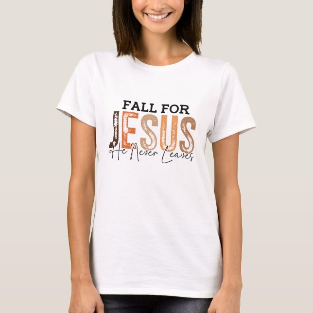 Fall för Jesus - Han Lämnar aldrig kristet hösten T Shirt (Framsida)