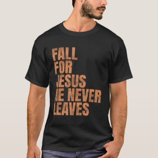 Fall för Jesus Han Lämnar aldrig T Shirt
