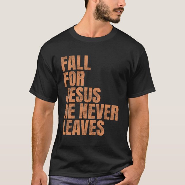 Fall för Jesus Han Lämnar aldrig T Shirt (Framsida)
