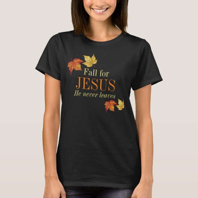 Fall för Jesus Han Lämnar aldrig T-Shirt (Framsida)