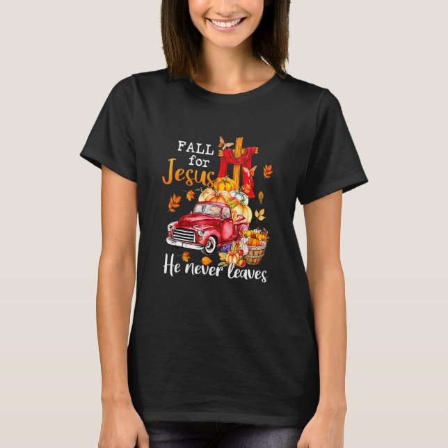 Fall For Jesus He Never Leaves Autumn Christian Pr T Shirt (Framsida)