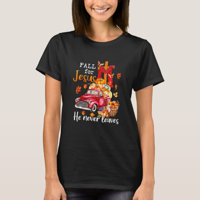 Fall For Jesus He Never Leaves Autumn Christian Pr T Shirt (Framsida)