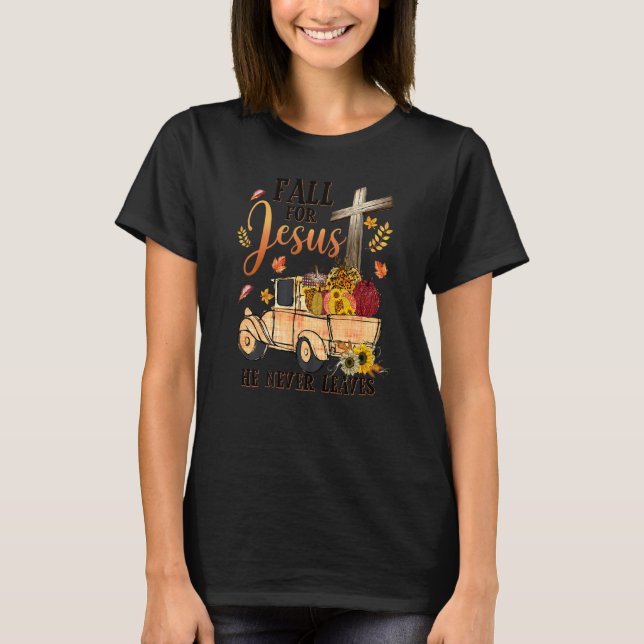 Fall For Jesus He Never Leaves Autumn Christian Pr T Shirt (Framsida)