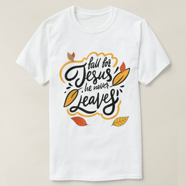 Fall for Jesus He Never Leaves Autumn Faith Design T Shirt (Design framsida)