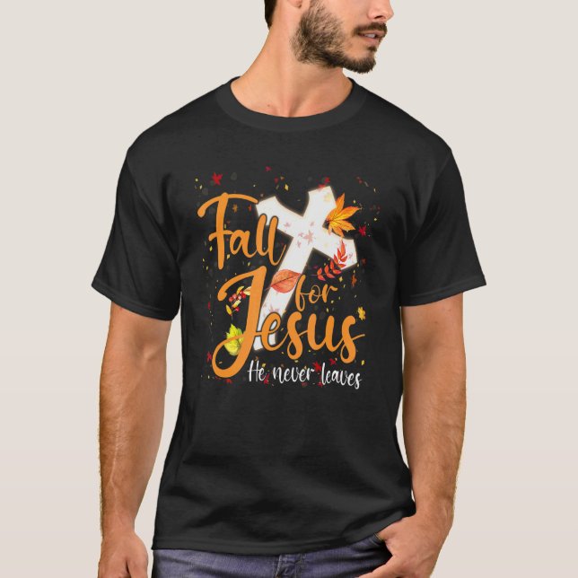 Fall For Jesus He Never Leaves Canada Maples T Shirt (Framsida)