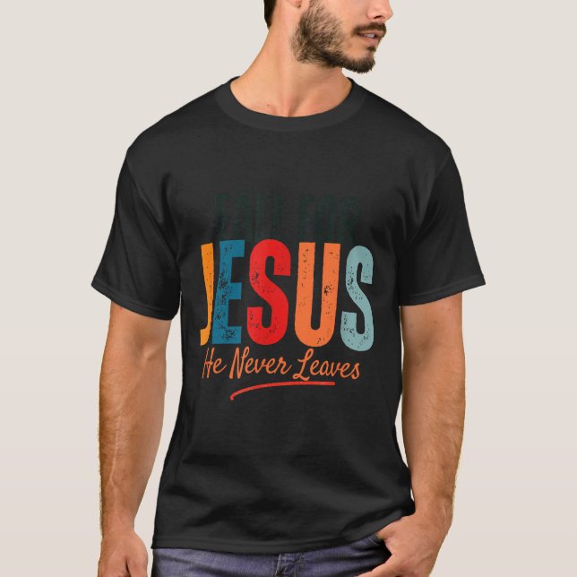Fall For Jesus He Never Leaves Christian Autumn Fa T Shirt (Framsida)