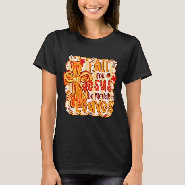 Fall For Jesus He Never Leaves Christian Faith Cro T Shirt (Framsida)