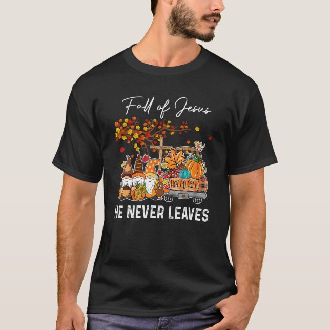 Fall For Jesus He Never Leaves  Cross Jesus Christ T Shirt (Framsida)
