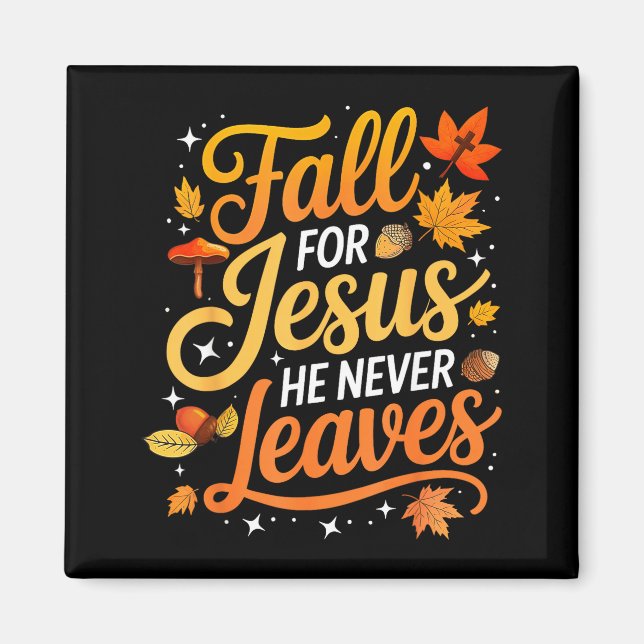 Fall For Jesus He Never Leaves Leaves Autumn Chris Magnet (Framsidan)