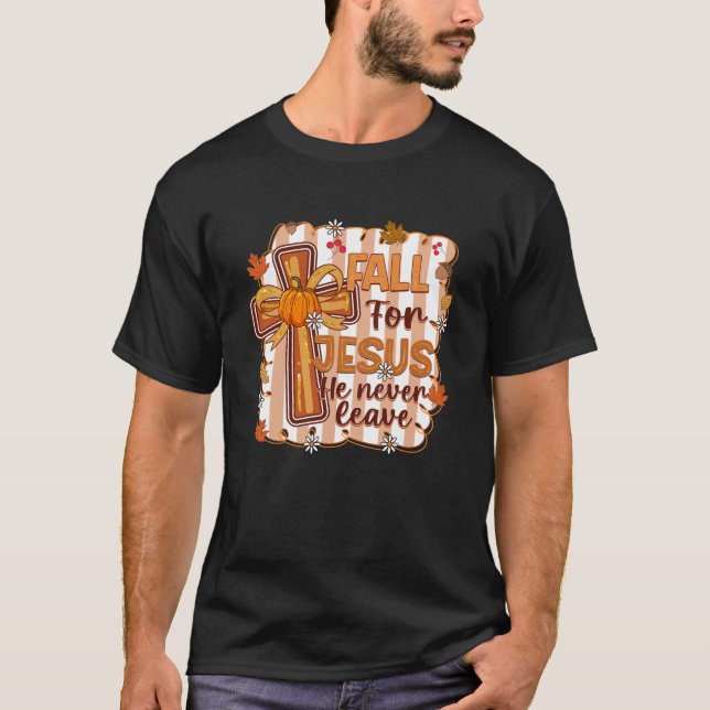 Fall For Jesus He Never Leaves Leaves Autumn Chris T Shirt (Framsida)