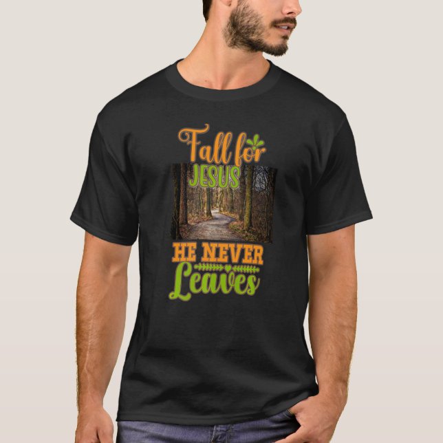 Fall For Jesus He Never Leaves Retro Autumn  Thank T Shirt (Framsida)