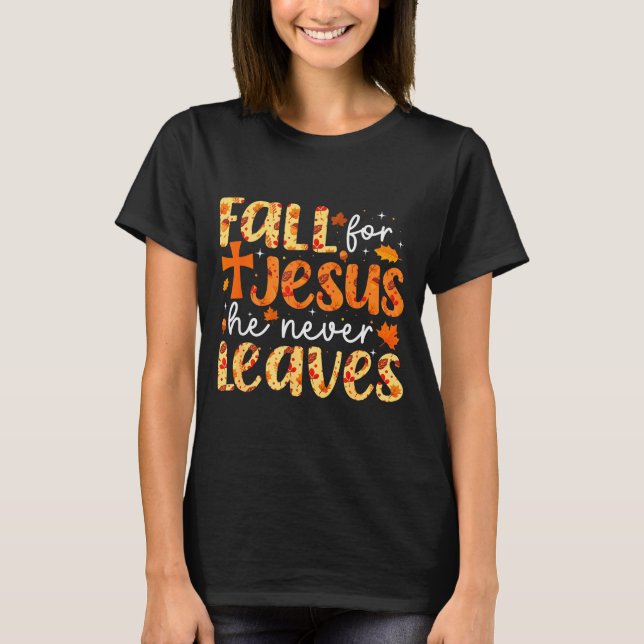 Fall For Jesus He Never Leaves Retro Autumn Thanks T Shirt (Framsida)