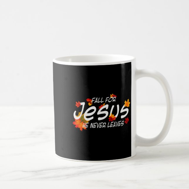 Fall For Jesus He Never Leaves Shirt Christian Hal Kaffemugg (Höger)
