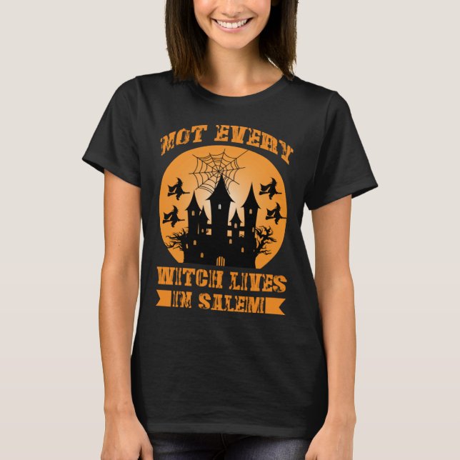 Fall Halloween Not Every Witch Lives In Salem Haun T Shirt (Framsida)