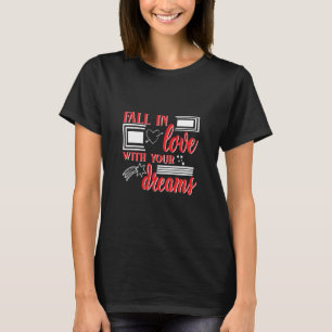 Fall i Kärlek med dina drömmar T Shirt