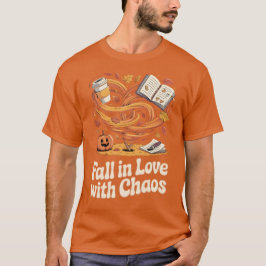Fall in Love with Chaos – Autumn T Shirt