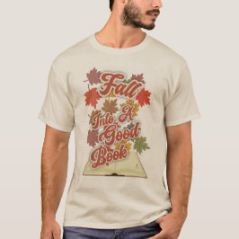 Fall Into A Good Book Fun Reading Slogan T Shirt