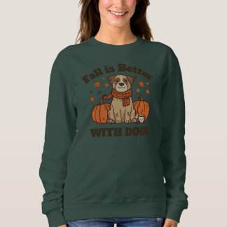 Fall Is Better With Dogs – Cozy Autumn Pup Lover T Shirt