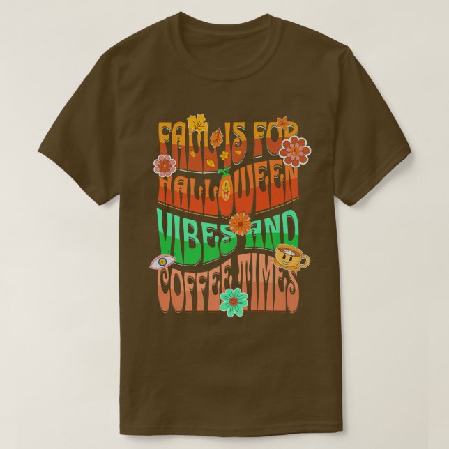 Fall Is For Halloween Vibes And Coffee Times  T Shirt (Design framsida)