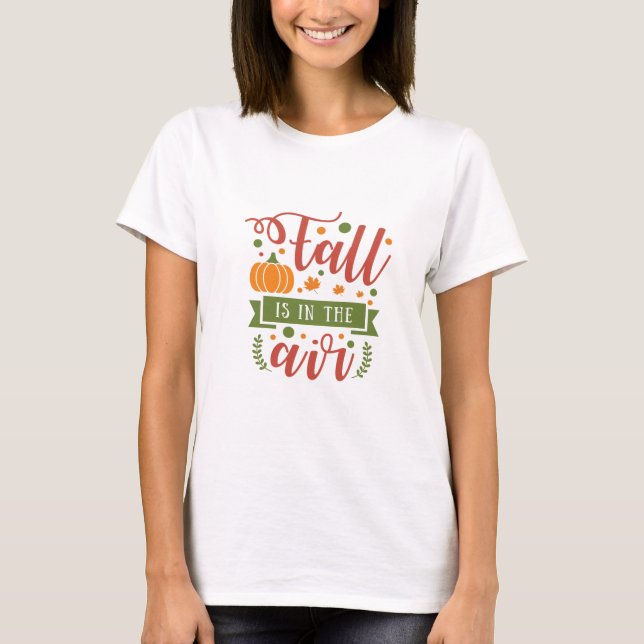 Fall Is In The Air T Shirt (Framsida)
