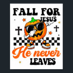 Fall Jesus He Never Leaves Boy Toddler Christian H Poster<br><div class="desc">Fall Jesus He Never Leaves Boy Toddler Christian Halloween</div>