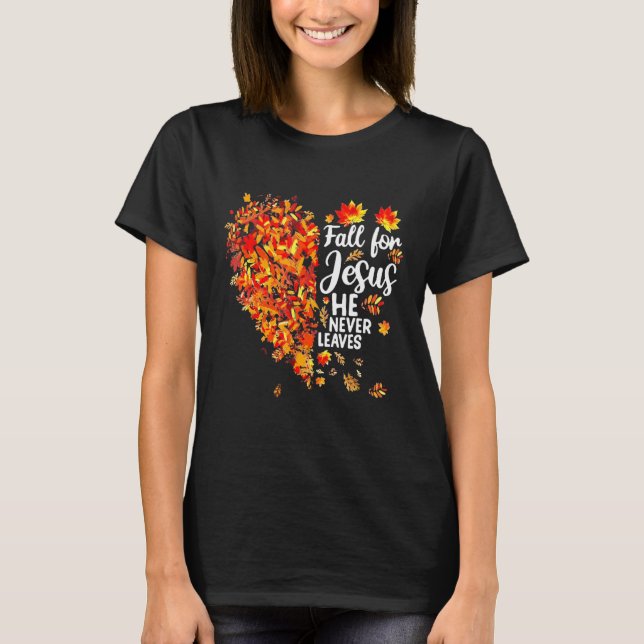 Fall Kärlek Jesus Han Lämnar aldrig Hjärthösten T Shirt (Framsida)