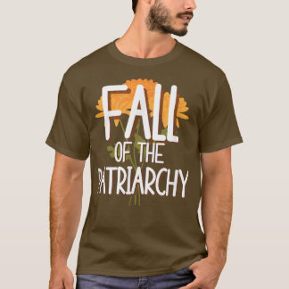 Fall of the Patriarchy Autumn Flower Bouquet Femin T Shirt