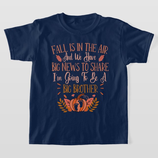 Fall Pregnancy Announcement To Be A Big Brother  T Shirt (Laydown)