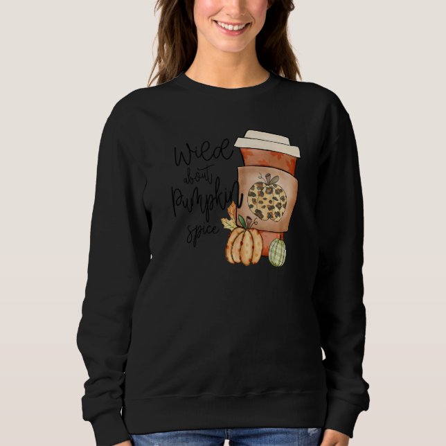 Fall Quote Top Wild About Pumpkin Spice Trendy Aut T Shirt (Framsida)
