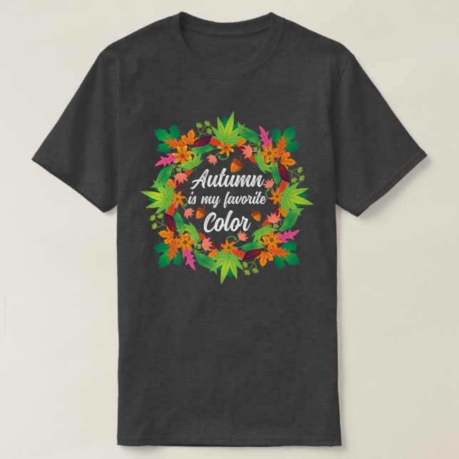 Fall Season Falling Leaves Autumn Is My Favorite C T Shirt (Design framsida)