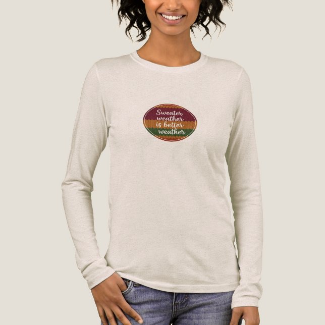 Fall Sweater Weather Better Weather Shirt - Knitte T (Framsida)