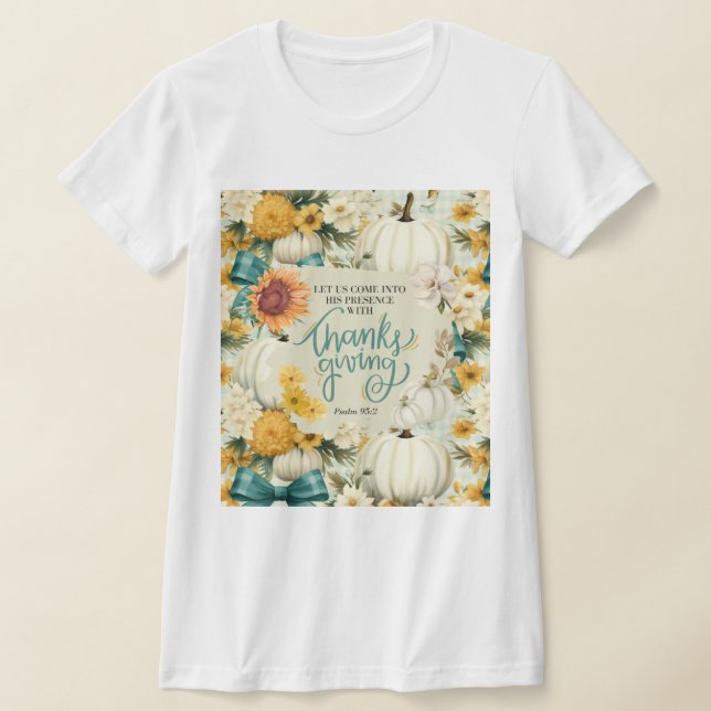 Fall Thanksgiving Christian inspirational T Shirt (Laydown)