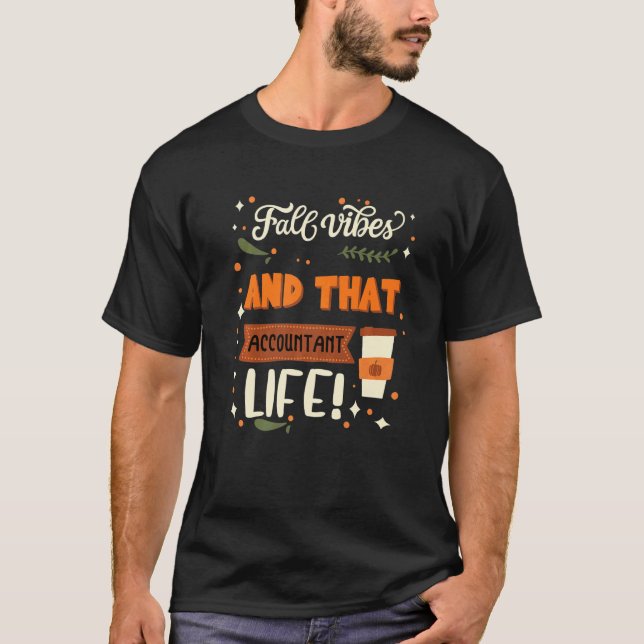 Fall Vibes And That Accountant Life  Accountant T Shirt (Framsida)