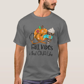 Fall Vibes And That CNA Nurse Life Nurse Fall Than T Shirt